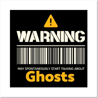 Warning may spontaneously start talking about ghosts Posters and Art